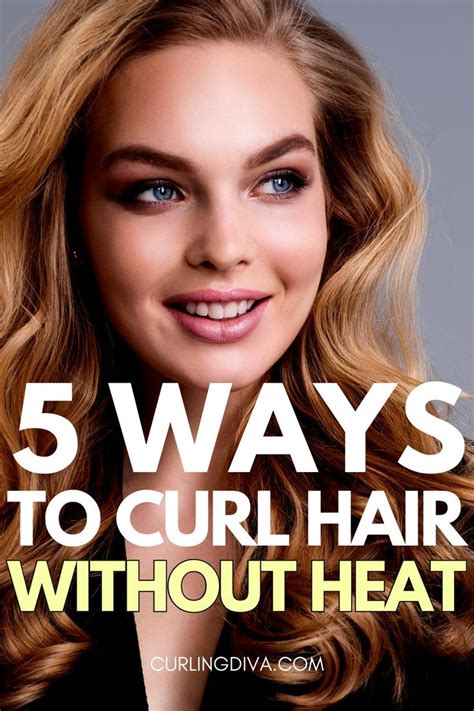 5 Ways To Curl Your Hair Without Heat How To Curl Your Hair Hair Without Heat Heat Free Curls