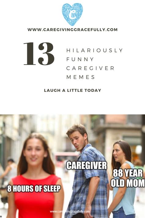 13 Hilariously Funny Caregiver Memes Caregiving Gracefully