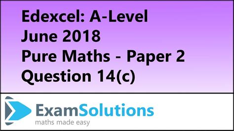 Edexcel A Level June 2018 Pure Maths Paper 2 Question 14 C