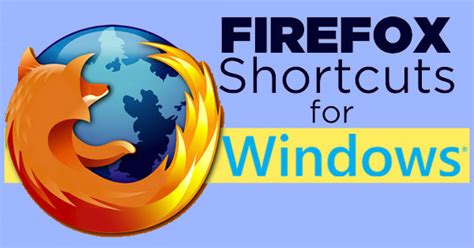Mozilla Firefox Shortcuts For Quick Browsing