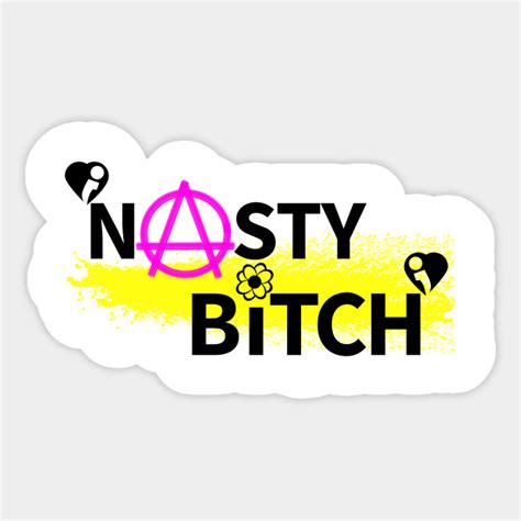 Nasty Bitch Nasty Bitch Sticker Teepublic Uk
