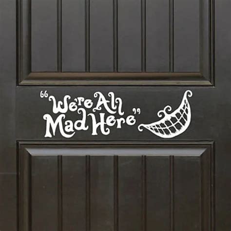 We Re All Mad Here Alice In Wonderland Theme Decal Front Door Entryway Or Wall Vinyl Sticker
