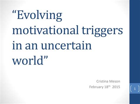 Evolving Motivational Triggers In An Uncertain World Ppt