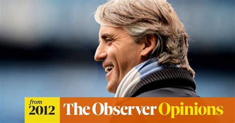 He has done as he promised and delivered silverware and success. Manchester City's Roberto Mancini should not be victim of ...