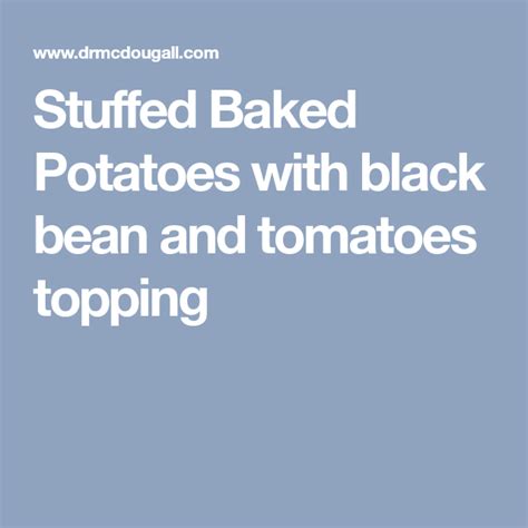 Stuffed Baked Potatoes with black bean and tomatoes topping | Stuffed baked potatoes, Potatoes ...