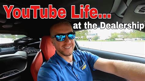 Youtube Life At The Dealership Youtube