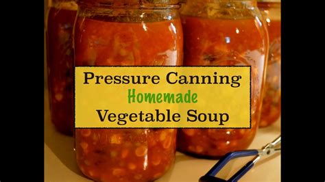 Pressure Canning Homemade Vegetable Soup~ Youtube