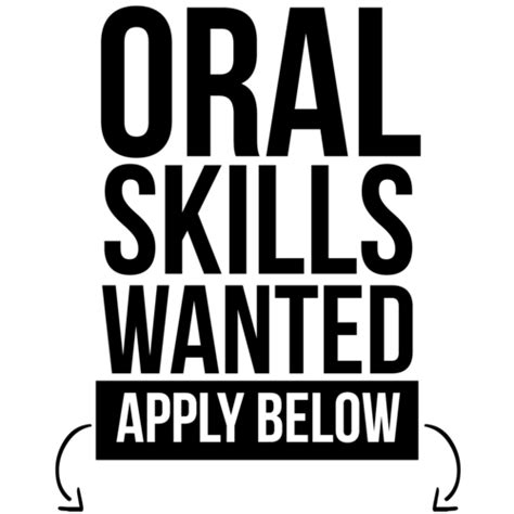 Oral Skills Wanted Apply Below Sexual T Shirt