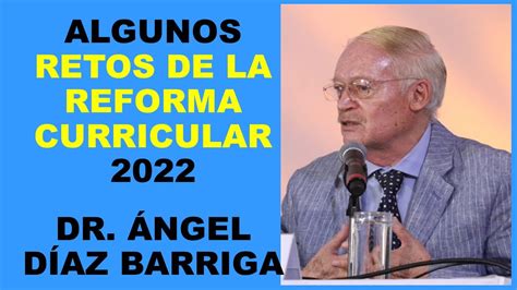 Soy Docente Algunos Retos De La Reforma Curricular 2022 Dr Ángel DÍaz