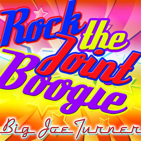 Rock The Joint Boogie Song And Lyrics By Big Joe Turner Spotify