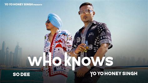 Who Knows So Dee Yo Yo Honey Singh Teaser Song Out On 13th