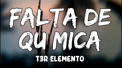 Falta De Química Lyrics By T3r Elemento Youtube