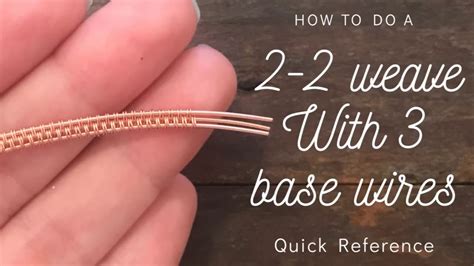 2 2 Weave With 3 Base Wires Quick Reference YouTube