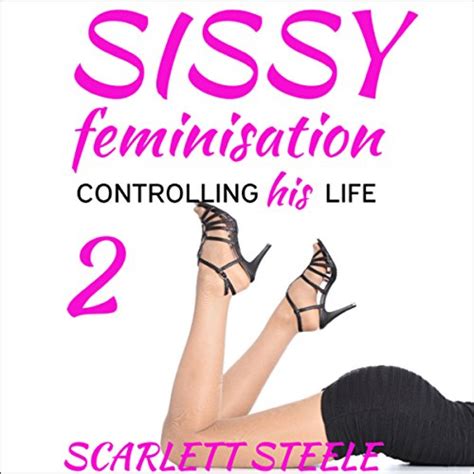 sissy feminization controlling his life volume 2 livre audio scarlett steele audible fr