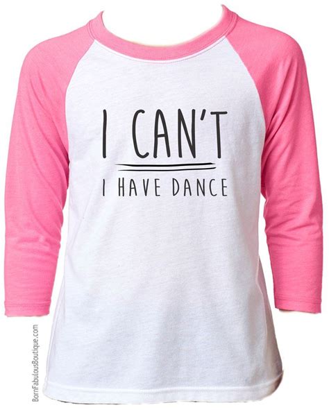 ⠀ please follow and #bestdancequotes for a chance to be featured. cute Girl's Dance Shirt "I ! Can't I Have Dance" Raglan Pink Great for competition dancers ...