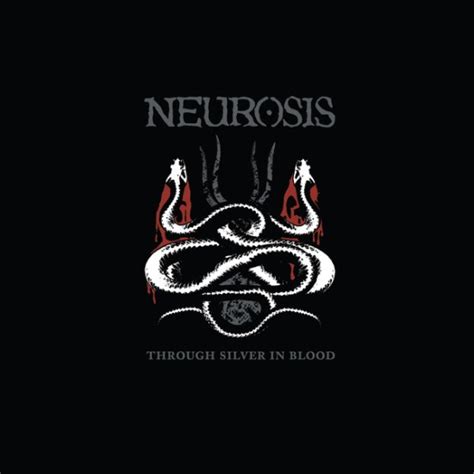 Neurosis To Reissue Through Silver And Blood And Times Of Grace On Vinyl