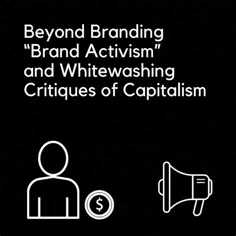 On Beyond Branding “brand Activism” And Whitewashing Critiques Of Capitalism Margins