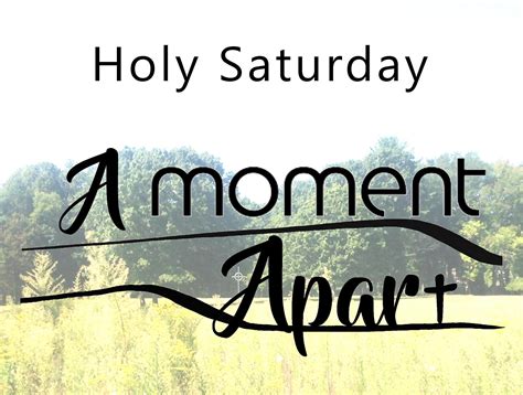 A Moment Apart- Holy Saturday