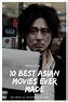 10 Best Asian Movies Ever Made - Movie List Now