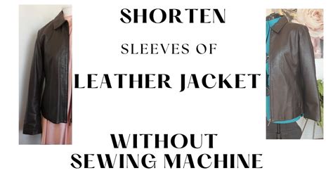 How To Shorten Leather Jacket Sleeves Without Sewing Machine Youtube