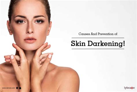 Causes And Prevention Of Skin Darkening By Dr Sunakshi Singh Lybrate