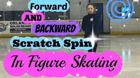 How To Do A Forward And Backward Scratch Spin In Figure Skating