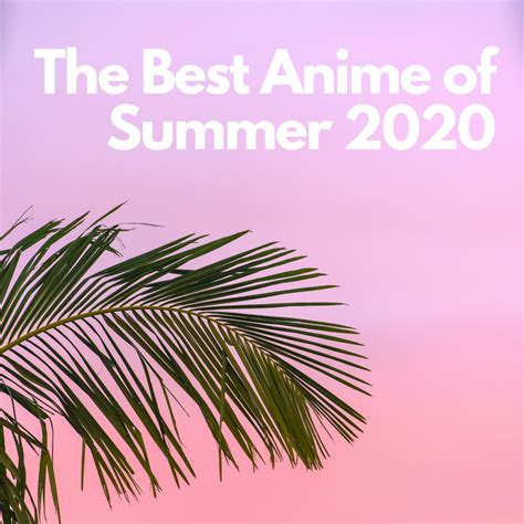 Top 5 Anime Of Summer 2020 Reelrundown
