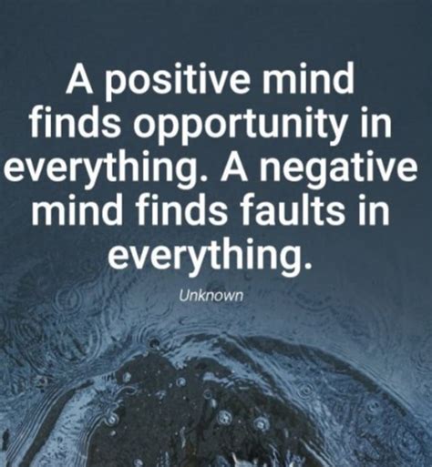 A Positive Mind Finds Opportunity In Everything A Negative Mind Finds