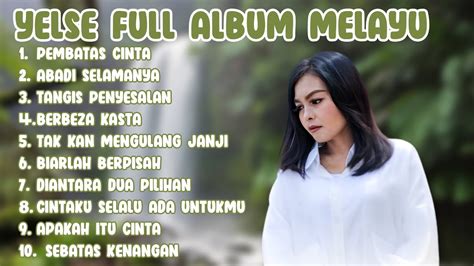 Yelse Full Album Melayu Lagu Melayu Terpopuler Youtube