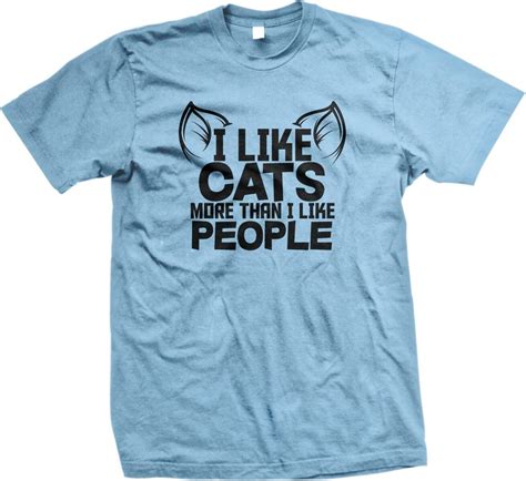 I Like Cats More Than I Like People Funny Humor Crazy Cat Lady Mens T