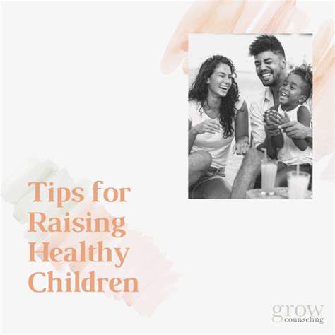 Tips For Raising Healthy Children Grow Counseling
