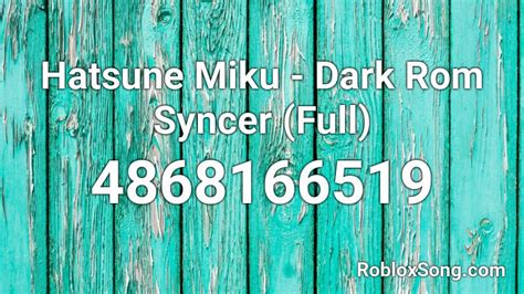 Hatsune Miku Dark Rom Syncer Full Roblox Id Roblox Music Codes