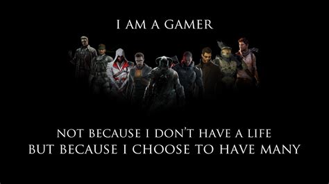 Wallpapers I Am A Gamer Not Because I Dont Have A Life But Because