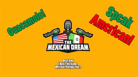 The Mexican Dream Holy Guacamole This Game Is Awful Youtube