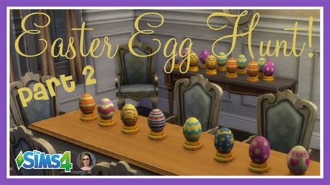 Sims 4 Easter Egg Hunt Part 2 Youtube
