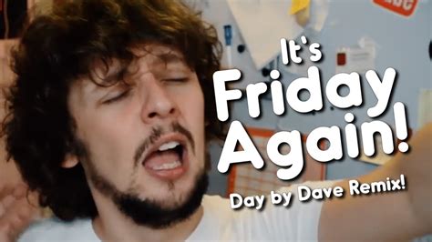 Its Friday Again Day By Dave Remix Song By Endigo Youtube