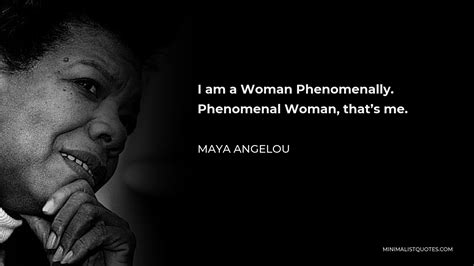 Maya Angelou Quote I Am A Woman Phenomenally Phenomenal Woman Thats Me
