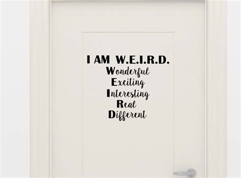 I Am Weird Wonderful Exciting Interesting Real 14 X 11 Vinyl Wall Quote