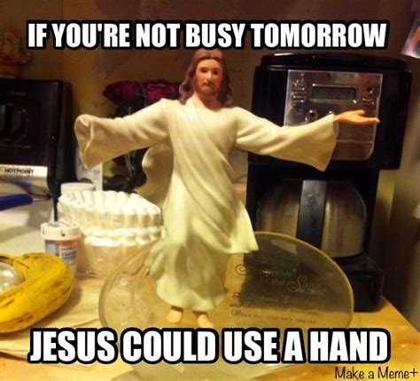 Give Jesus A Hand Lol Jesus Know Your Meme