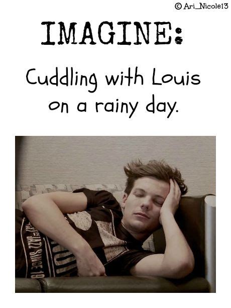 Imagine Cuddling With Louis On A Rainy Day Sorry I Havent Made An