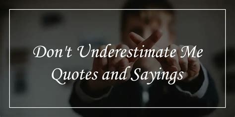21 don t underestimate me quotes will tell who you are dp sayings