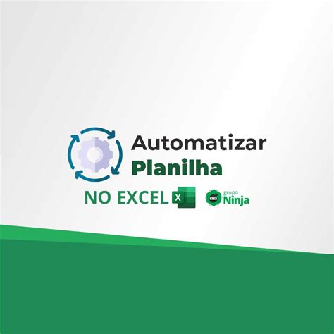 Como Automatizar Planilha Excel Ninja Do Excel