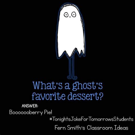 Tonights Joke For Tomorrows Students Whats A Ghosts Favorite