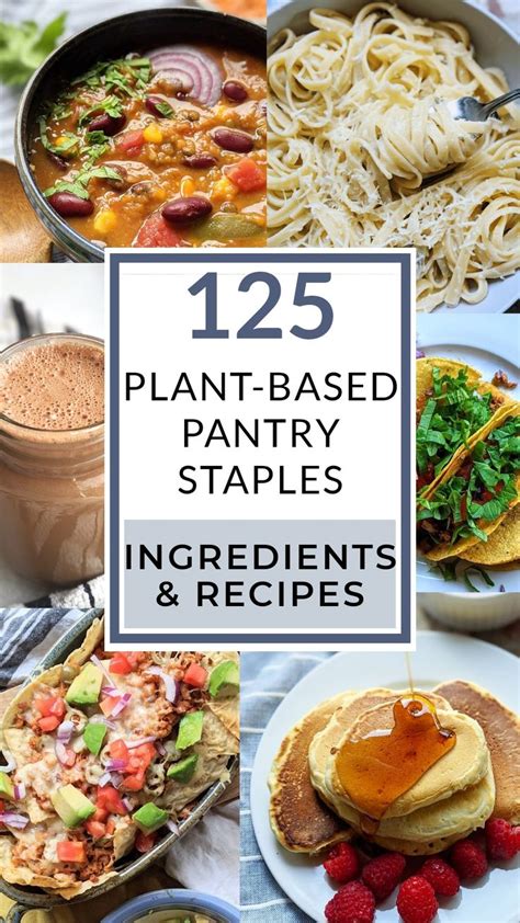 125 Pantry Staples For Your Plant Based Kitchen Ingredient List And