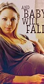 And Baby Will Fall (TV Movie 2011) - IMDb