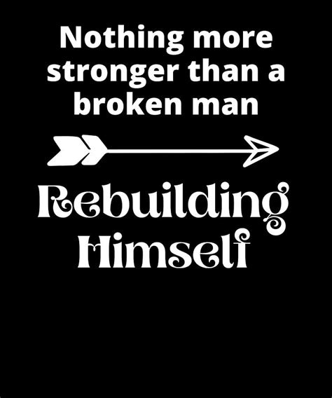 Nothing More Stronger Than A Broken Man Digital Art By Alberto Rodriguez Fine Art America