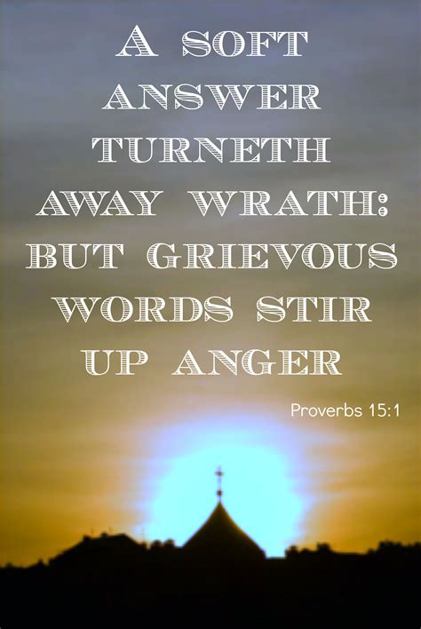 A Soft Answer Turns Away Wrath But A Harsh Word Stirs Up Anger Proverbs