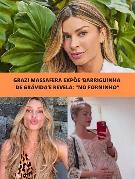 grazi massafera expõe barriguinha de grávida e revela no forninho tv foco