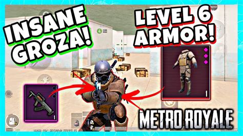 Level 6 Armor Refined Groza Insane Metro Royale Pubg Mobile