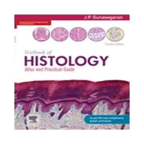 Textbook Of Histology Atlas And Practical Guide By J P Gunasegaran